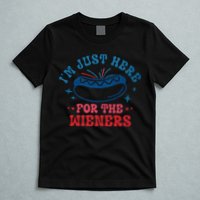 4th Of July Im Just Here For The Wieners T-Shirt