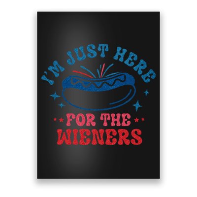 4th Of July Im Just Here For The Wieners Poster