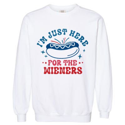 4th Of July Im Just Here For The Wieners Garment-Dyed Sweatshirt