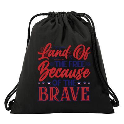 4th Of July Land Of The Free Because The Brave Patriotic Cool Gift Drawstring Bag
