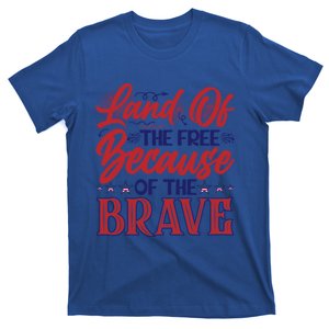 4th Of July Land Of The Free Because The Brave Patriotic Cool Gift T-Shirt