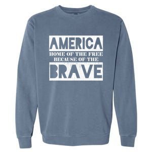 4th Of July America Home Of The Free Because Of The Brave Gift Garment-Dyed Sweatshirt