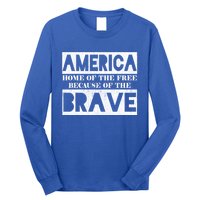 4th Of July America Home Of The Free Because Of The Brave Gift Long Sleeve Shirt