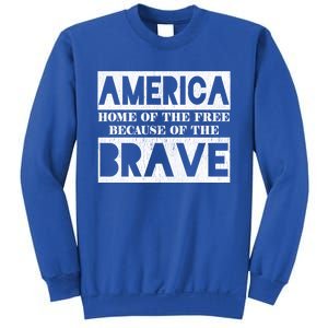 4th Of July America Home Of The Free Because Of The Brave Gift Sweatshirt