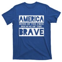 4th Of July America Home Of The Free Because Of The Brave Gift T-Shirt