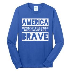 4th Of July America Home Of The Free Because Of The Brave Gift Tall Long Sleeve T-Shirt