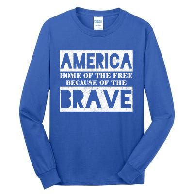 4th Of July America Home Of The Free Because Of The Brave Gift Tall Long Sleeve T-Shirt