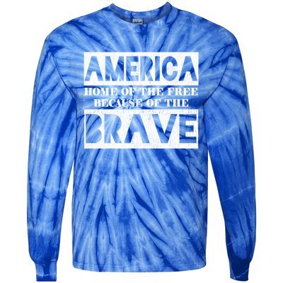 4th Of July America Home Of The Free Because Of The Brave Gift Tie-Dye Long Sleeve Shirt