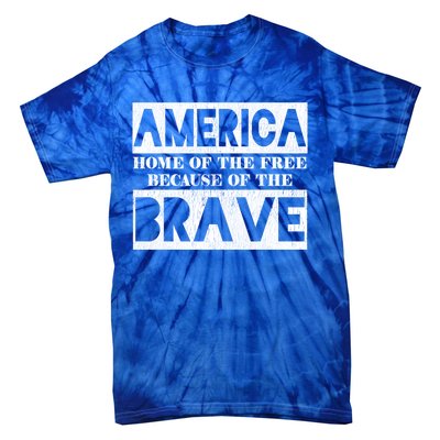 4th Of July America Home Of The Free Because Of The Brave Gift Tie-Dye T-Shirt