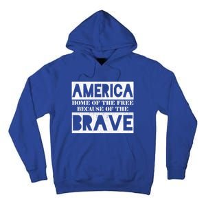 4th Of July America Home Of The Free Because Of The Brave Gift Tall Hoodie