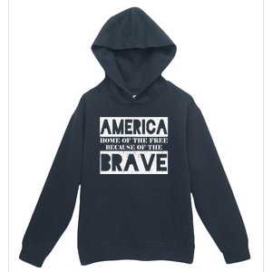 4th Of July America Home Of The Free Because Of The Brave Gift Urban Pullover Hoodie