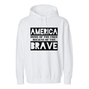 4th Of July America Home Of The Free Because Of The Brave Gift Garment-Dyed Fleece Hoodie