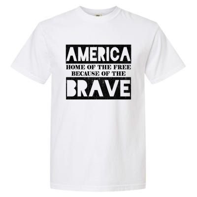 4th Of July America Home Of The Free Because Of The Brave Gift Garment-Dyed Heavyweight T-Shirt