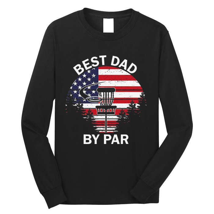 4th Of July Best Dad By Par Disc Golf Fathers Day Long Sleeve Shirt