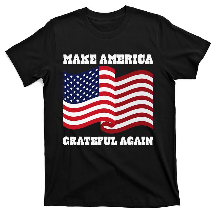 4th of July USA Make America Grateful Again! T-Shirt