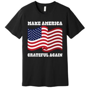 4th of July USA Make America Grateful Again! Premium T-Shirt