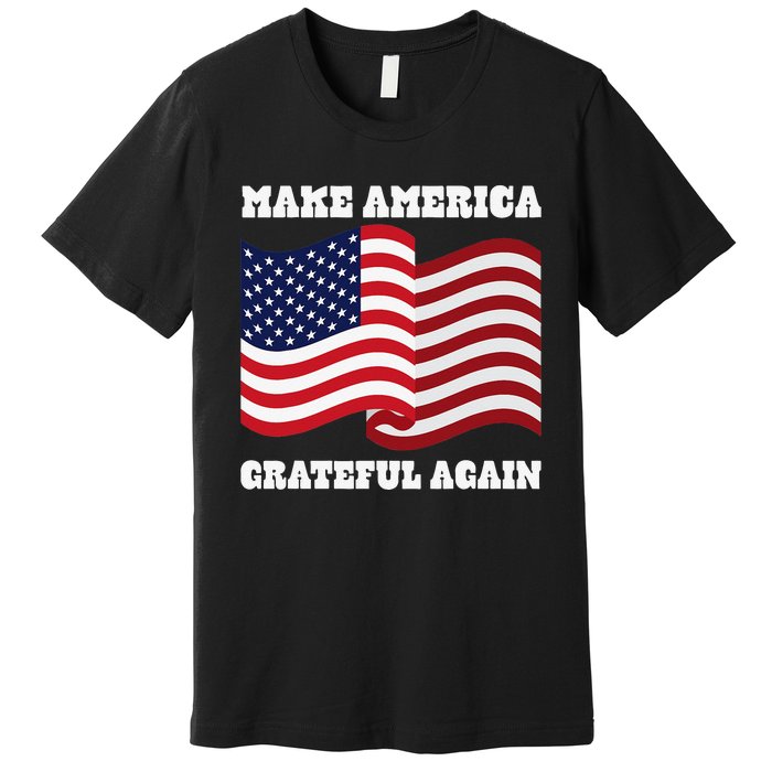 4th of July USA Make America Grateful Again! Premium T-Shirt