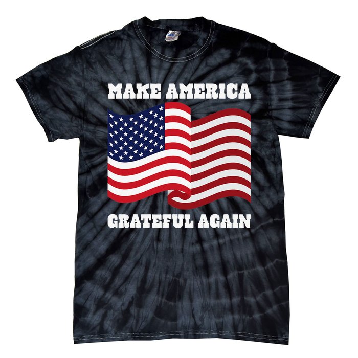 4th of July USA Make America Grateful Again! Tie-Dye T-Shirt