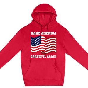 4th of July USA Make America Grateful Again! Premium Pullover Hoodie