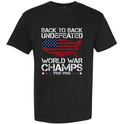 4th Of July Back To Back Undefeated World War Champs Garment-Dyed Heavyweight T-Shirt