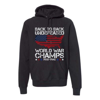 4th Of July Back To Back Undefeated World War Champs Premium Hoodie