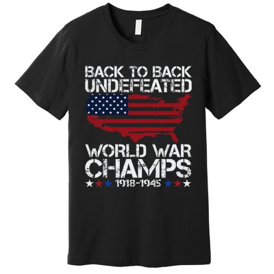 4th Of July Back To Back Undefeated World War Champs Premium T-Shirt