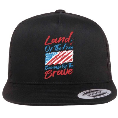 4th Of July Patriotic Land Of The Free Because Of The Brave Great Gift Flatbill Hat