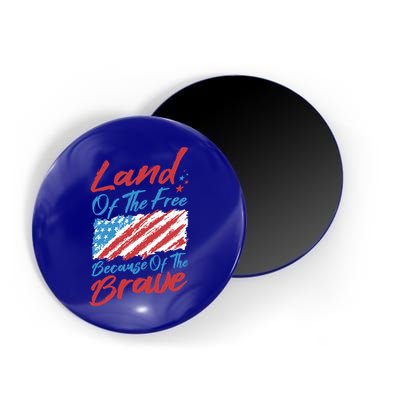 4th Of July Patriotic Land Of The Free Because Of The Brave Great Gift Magnet