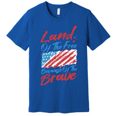 4th Of July Patriotic Land Of The Free Because Of The Brave Great Gift Premium T-Shirt