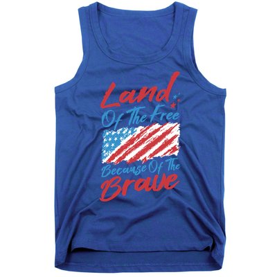 4th Of July Patriotic Land Of The Free Because Of The Brave Great Gift Tank Top