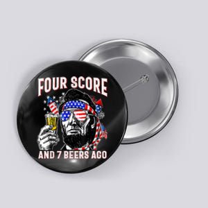 4th Of July Drinking Beer Patriot Four Score And 7 Beers Ago Button