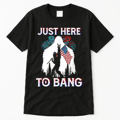 4th Of July Bigfoot Sasquatch Just Here To Bang Funny Tall T-Shirt