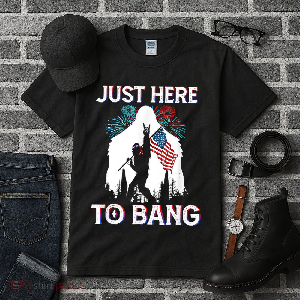 4th Of July Bigfoot Sasquatch Just Here To Bang Funny Tall T-Shirt