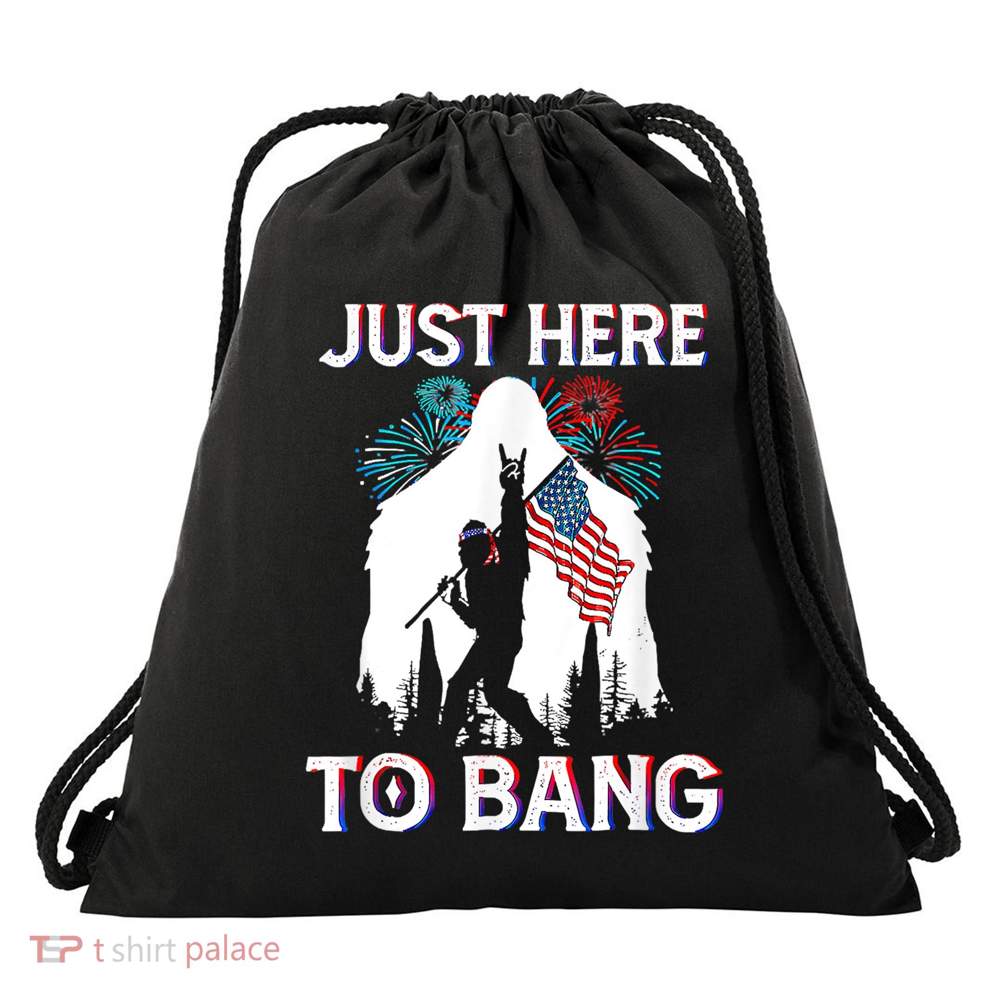 4th Of July Bigfoot Sasquatch Just Here To Bang Funny Drawstring Bag