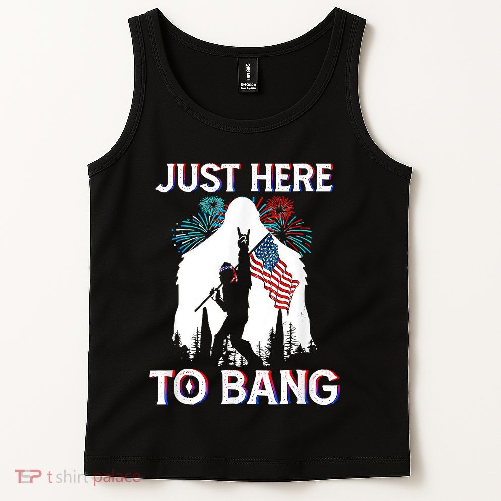 4th Of July Bigfoot Sasquatch Just Here To Bang Funny Tank Top