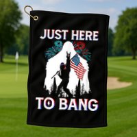 4th Of July Bigfoot Sasquatch Just Here To Bang Funny Golf Towel