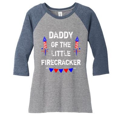 4th of July Birthday - Dad Daddy Of The Little Firecracker Women's Tri-Blend 3/4-Sleeve Raglan Shirt