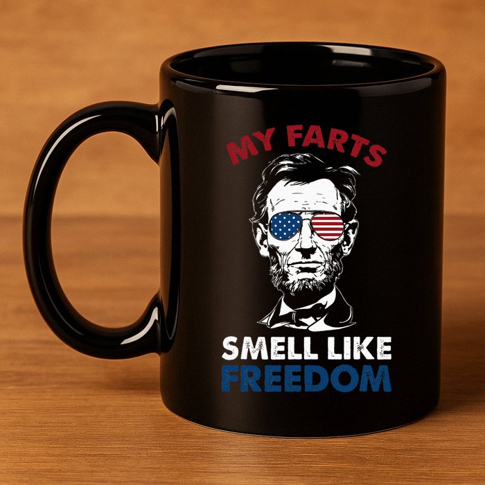4th Of July My Farts Smell Like Freedom Abraham Lincoln 11oz C Handle Ceramic Mug