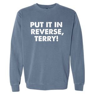 4th Of July Put It In Reverse Terry! Back It Up Gift Garment-Dyed Sweatshirt