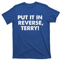 4th Of July Put It In Reverse Terry! Back It Up Gift T-Shirt