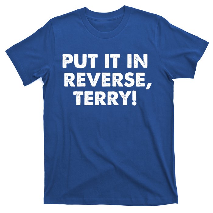 4th Of July Put It In Reverse Terry! Back It Up Gift T-Shirt