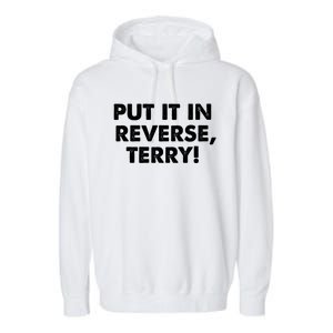 4th Of July Put It In Reverse Terry! Back It Up Gift Garment-Dyed Fleece Hoodie