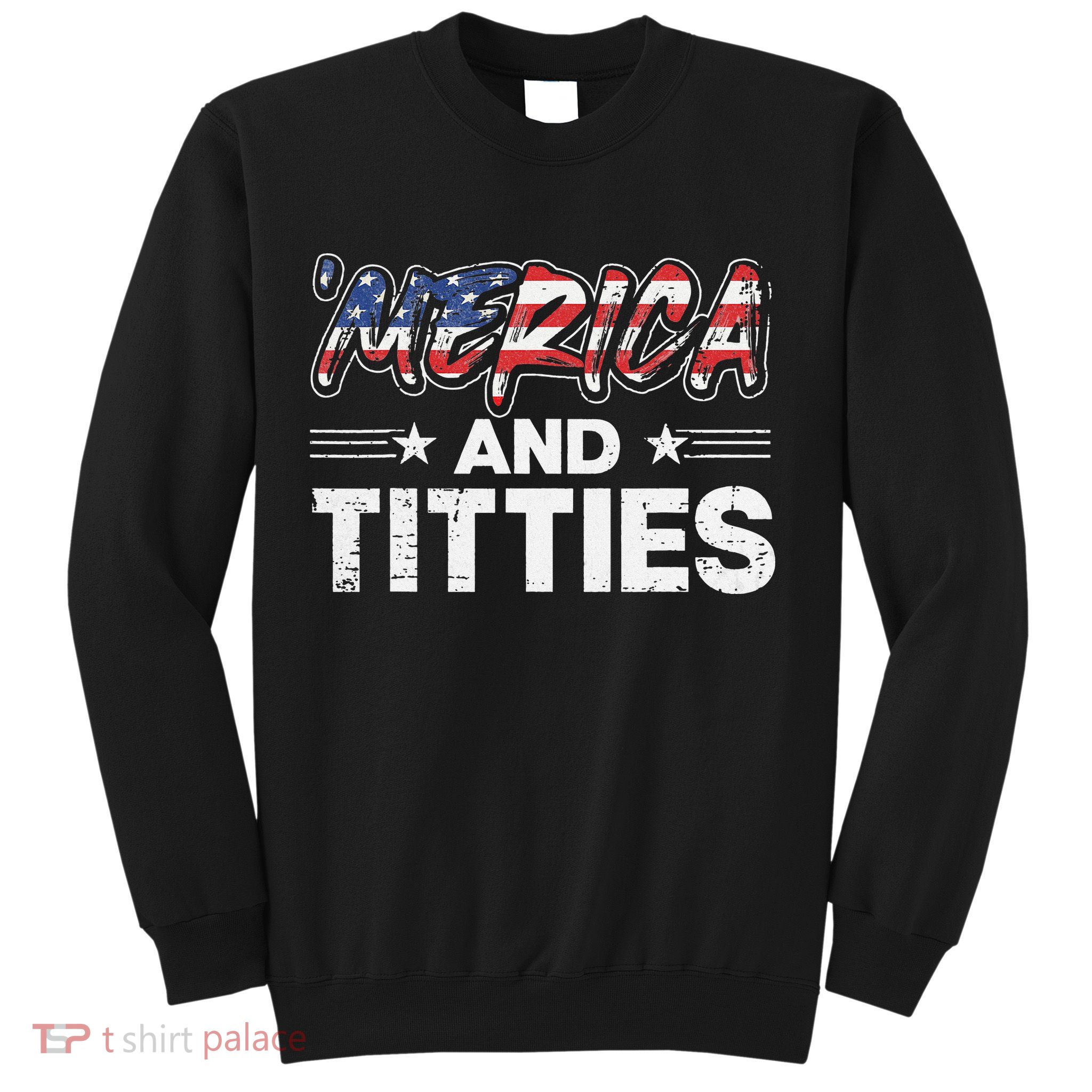 4th of July Merica and Titties Sweatshirt