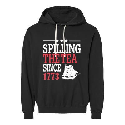 4th Of July Spilling The Tea Since 1773 Garment-Dyed Fleece Hoodie