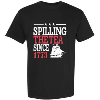 4th Of July Spilling The Tea Since 1773 Garment-Dyed Heavyweight T-Shirt