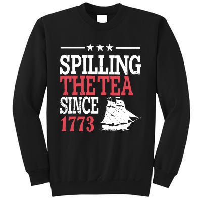 4th Of July Spilling The Tea Since 1773 Sweatshirt