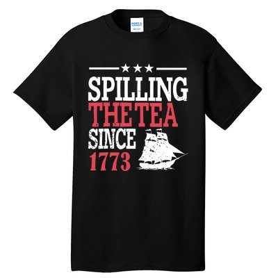 4th Of July Spilling The Tea Since 1773 Tall T-Shirt