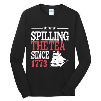 4th Of July Spilling The Tea Since 1773 Tall Long Sleeve T-Shirt