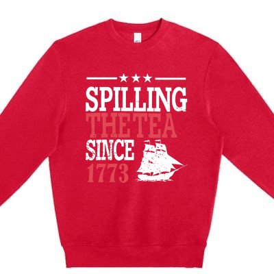 4th Of July Spilling The Tea Since 1773 Premium Crewneck Sweatshirt