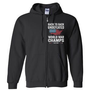 4th Of July Back To Back Undefeated World War Champs Full Zip Hoodie